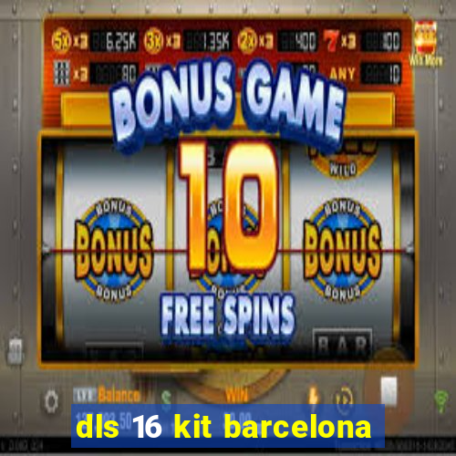 dls 16 kit barcelona